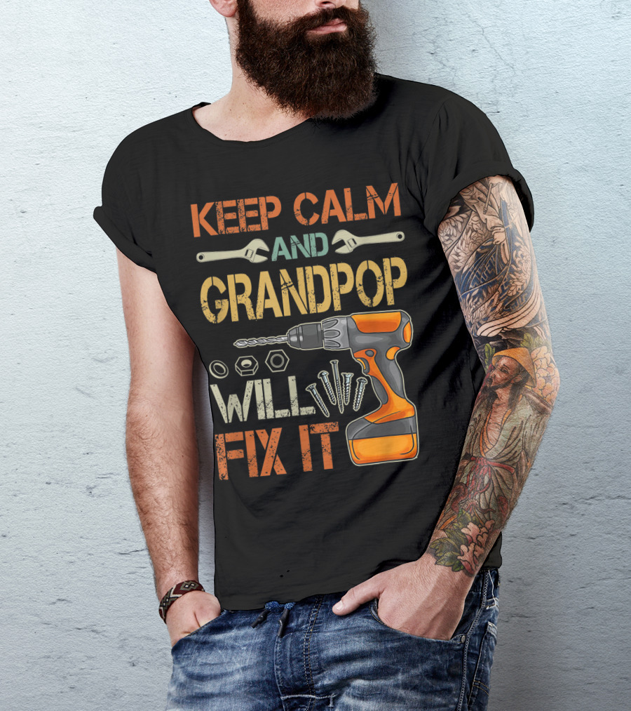 Keep Calm And Grandpop Will Fix It Drill And Wrenches Father's Day T-Shirt