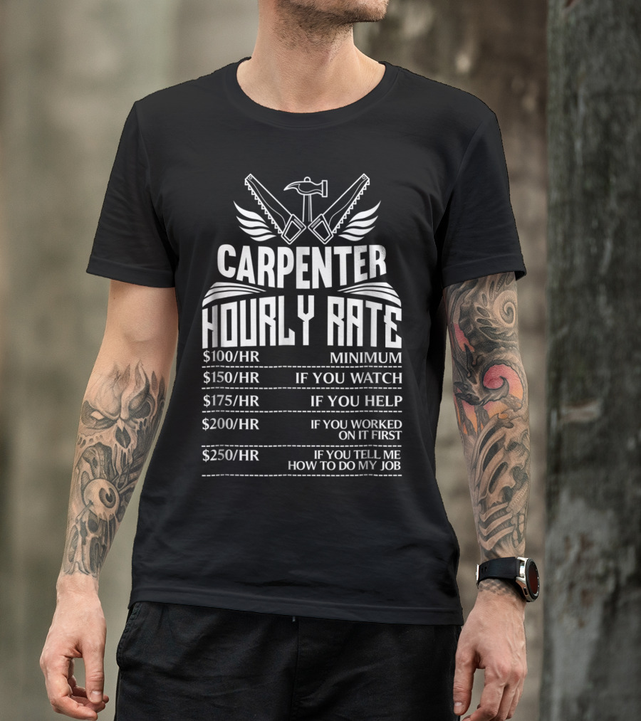 Carpenter Hourly Rate Minimum Watch Help Worked Job T-Shirt