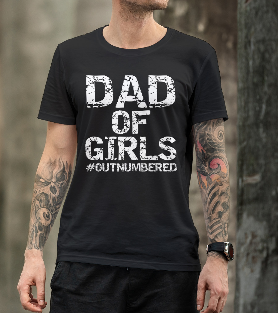 Dad Of Girls Outnumbered Fathers Day Mens T-Shirt