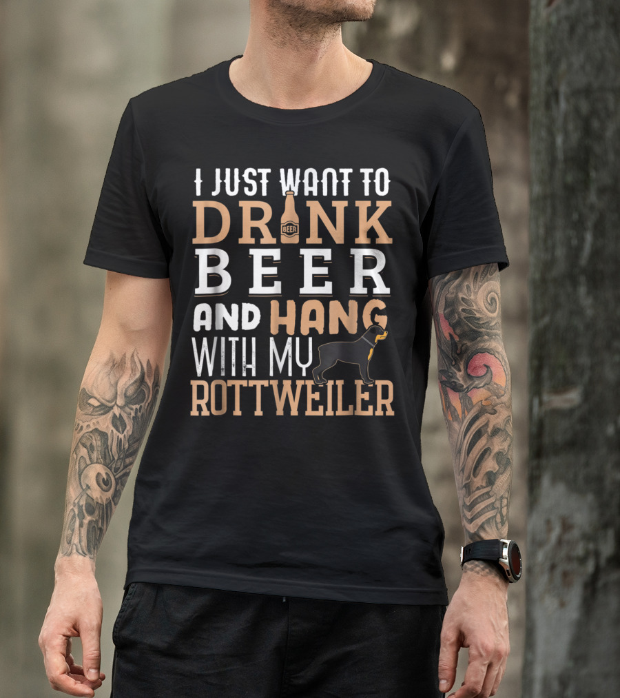 Rottweiler Dad I Just Want To Drink Beer And Hang With My Rottie Dog T-Shirt