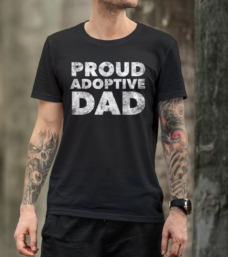 Proud Adoptive Dad Father Adoption T-Shirt