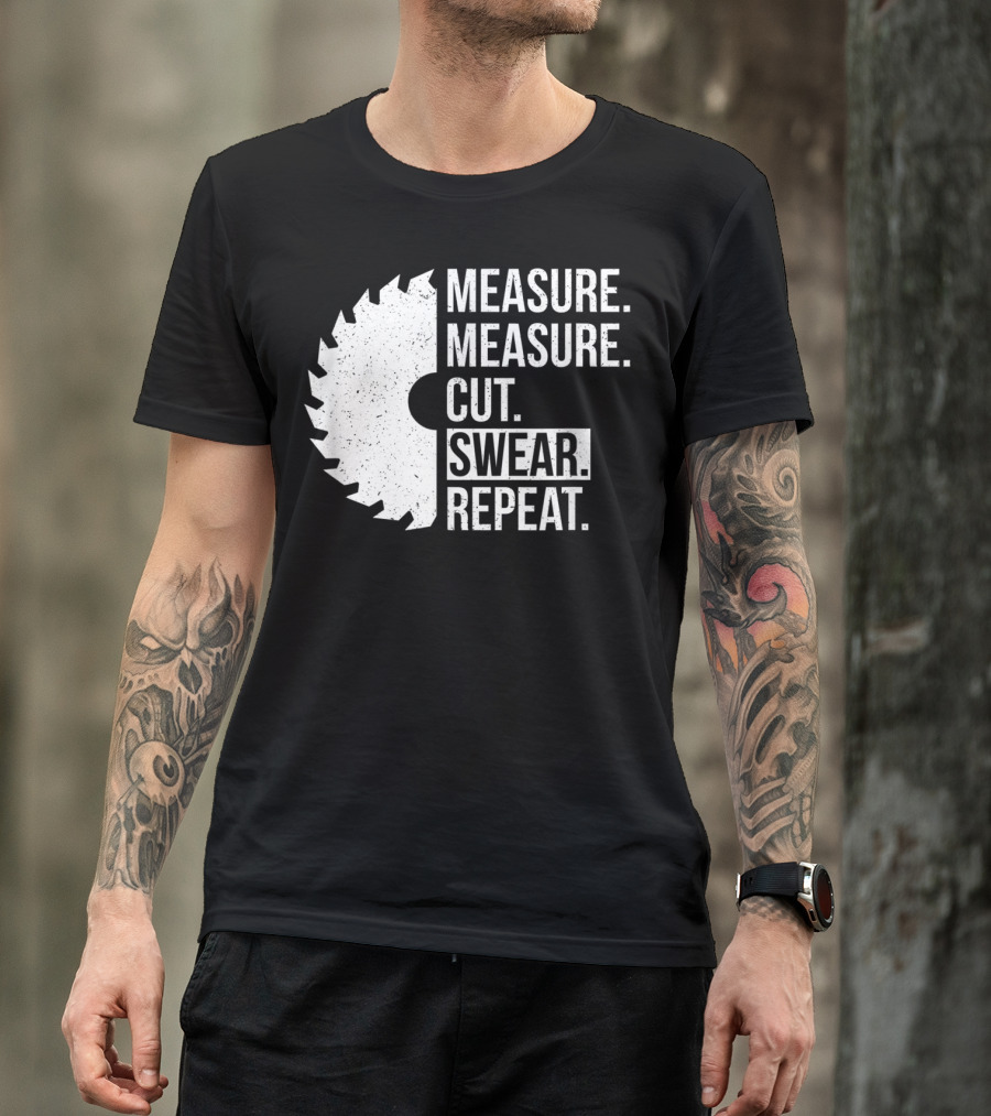 Measure Cut Swear Repeat Funny Dad Handyman Father T-Shirt