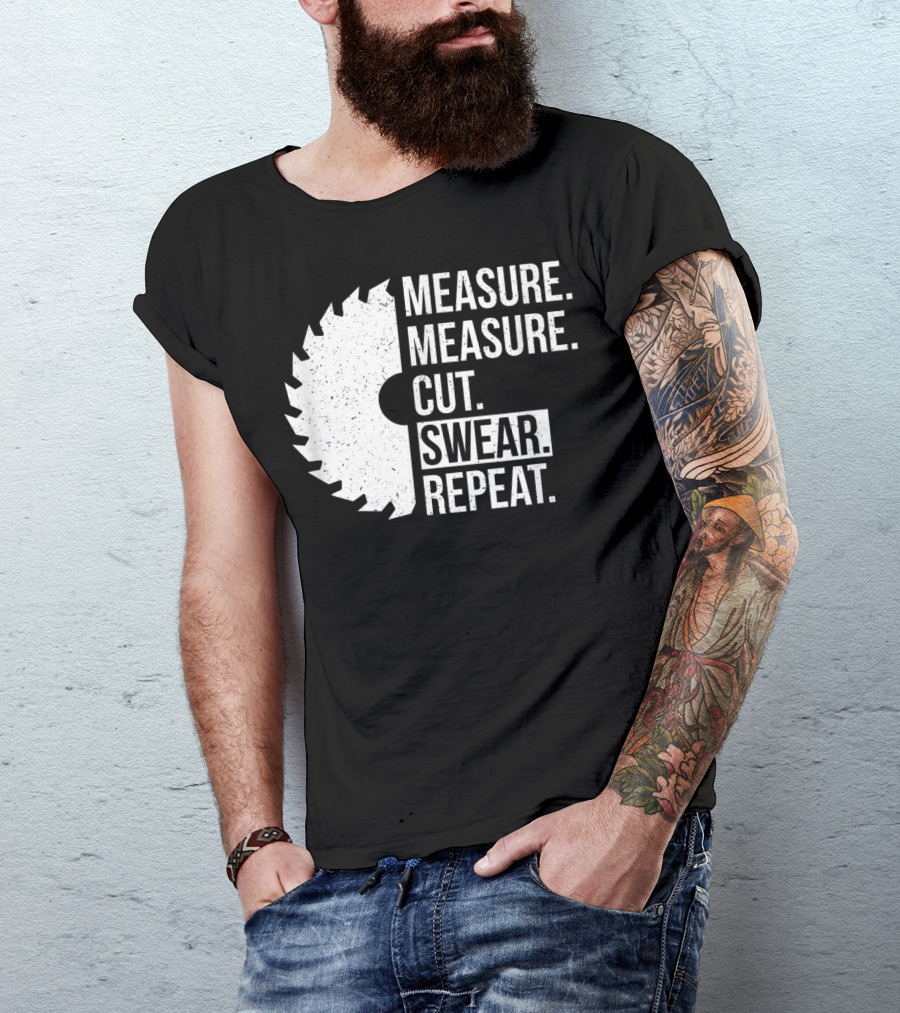 Measure Cut Swear Repeat Funny Dad Handyman Father T-Shirt