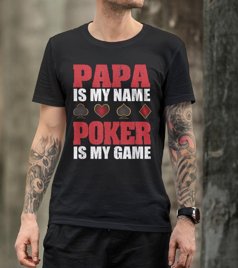 Papa Is My Name Poker Is My Game Card Suits T-Shirt