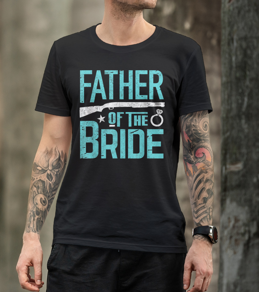 Father Of The Bride Shotgun Wedding Marriage Dad Ring T-Shirt