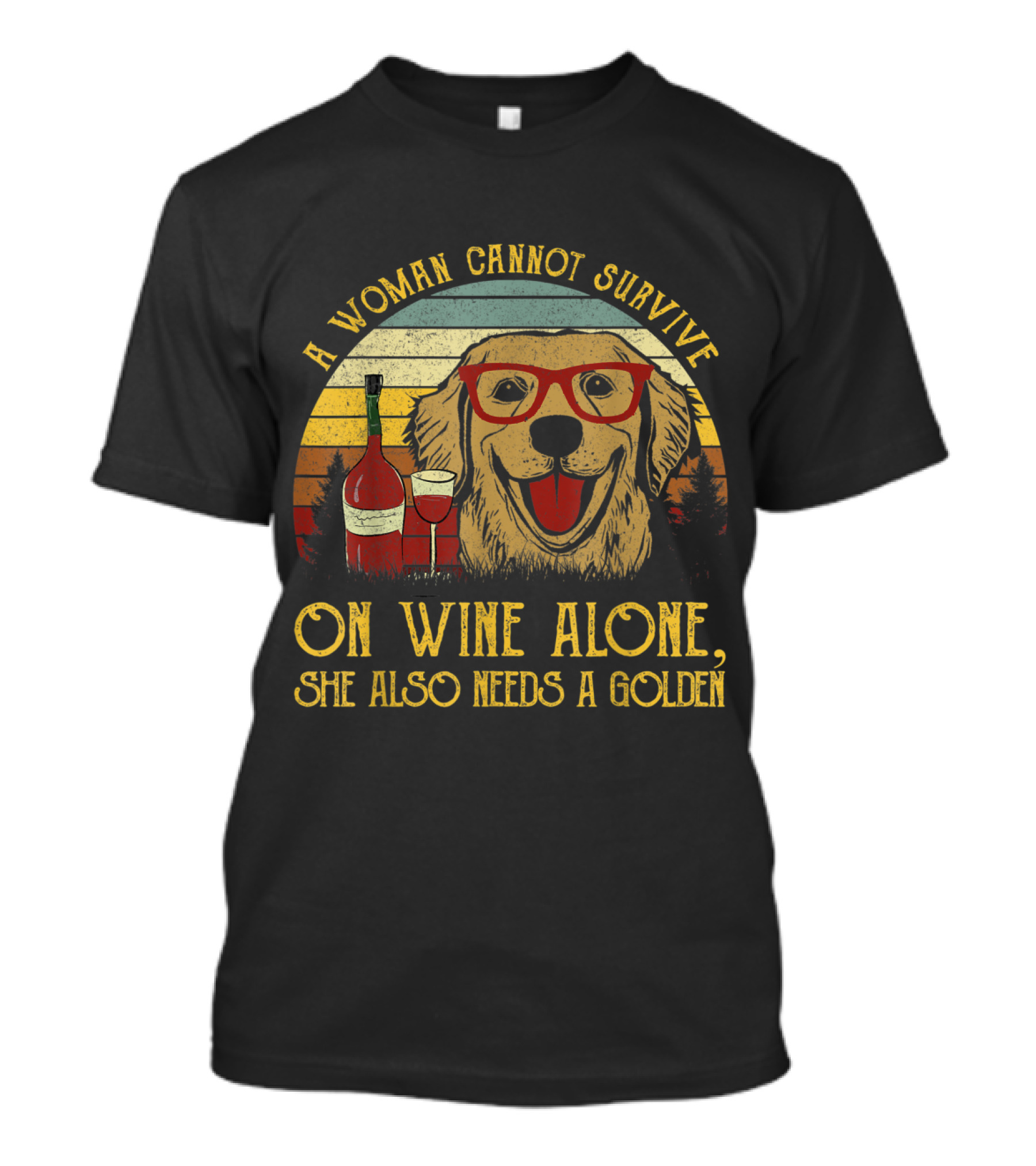 A Woman Cannot Survive On Wine Alone She Also Needs A Golden T-Shirt