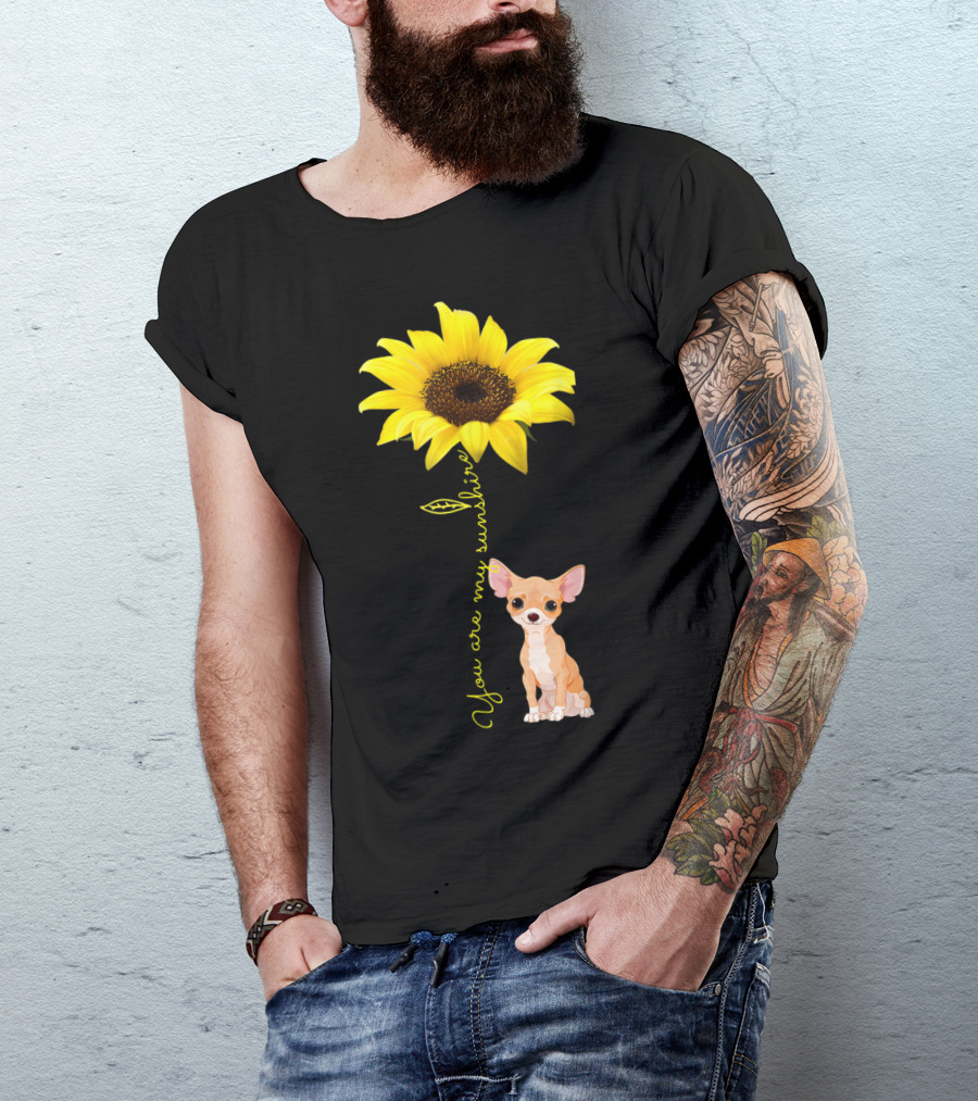 You Are My Sunshine Sunflower And Cute Chihuahua Dog T-Shirt