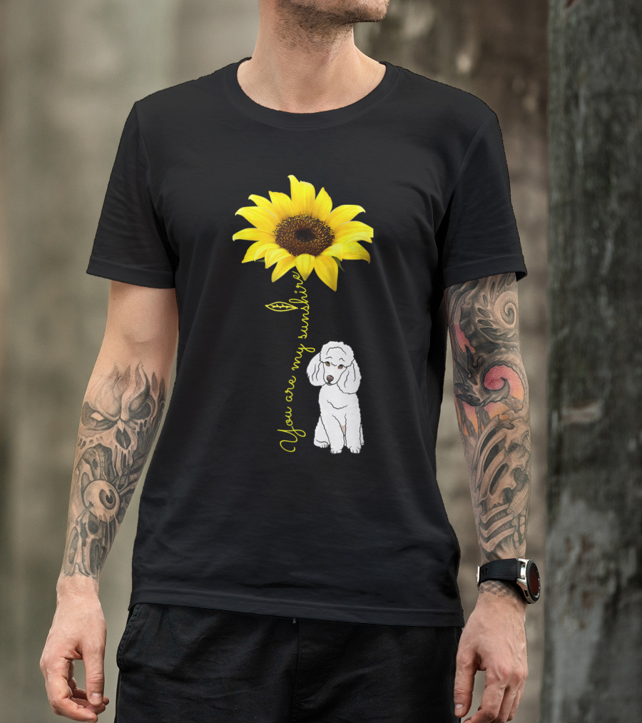 You Are My Sunshine Sunflower Poodle Lover T-Shirt