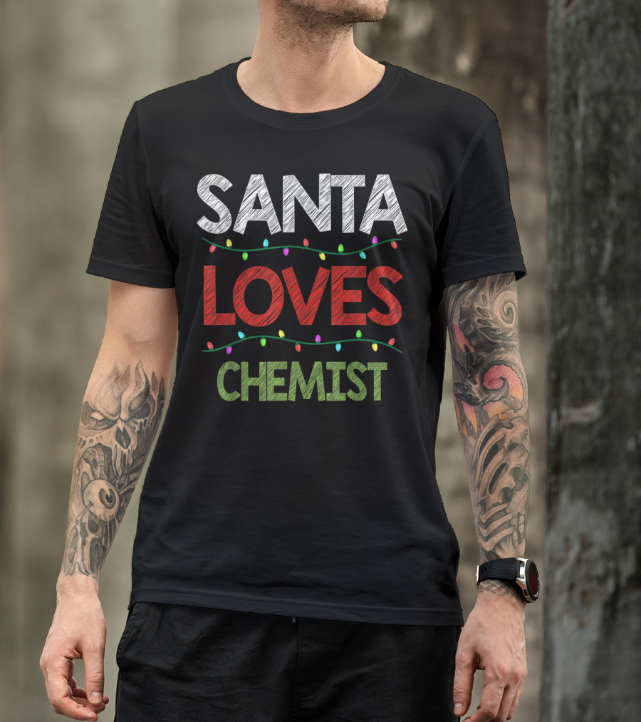 Santa Loves Chemist Christmas Lights Holiday Humor T-Shirt