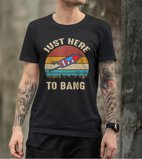 Just Here To Bang Vintage 4th Of July Firework Retro Sunburst T-Shirt