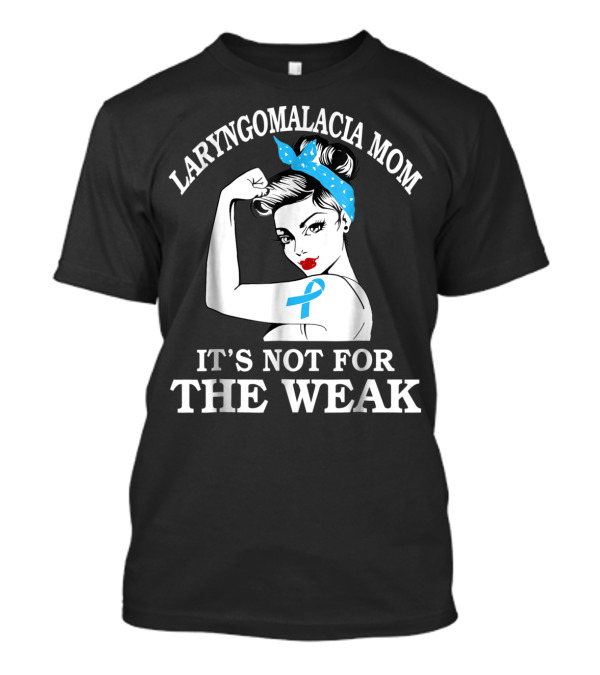 Laryngomalacia Mom It's Not For The Weak Awareness With Blue Ribbon Rosie Pose T-Shirt