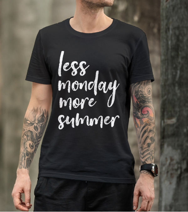 Less Monday More Summer T-Shirt