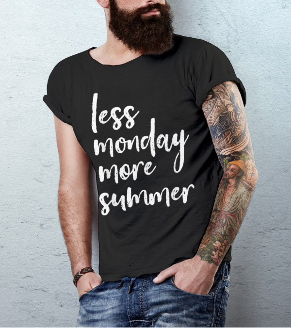 Less Monday More Summer T-Shirt