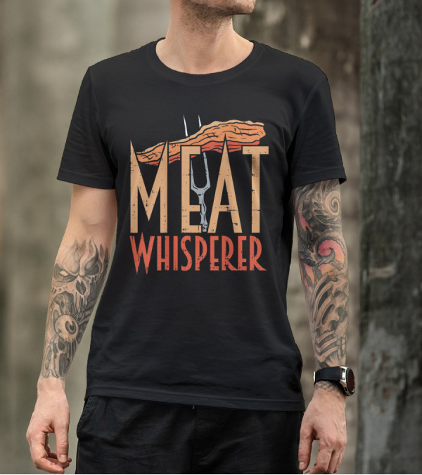 Meat Whisperer Funny BBQ Dad Grilling Fork And Meat T-Shirt