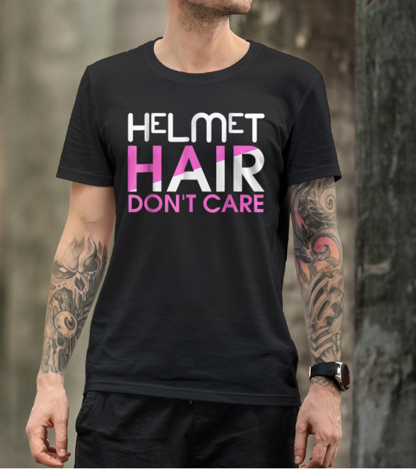Helmet Hair Don't Care Motorcycle Sportbike T-Shirt