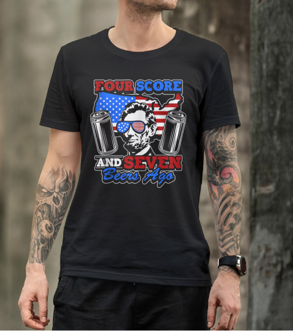 Four Score And Seven Beers Ago USA Party Abe Lincoln T-Shirt