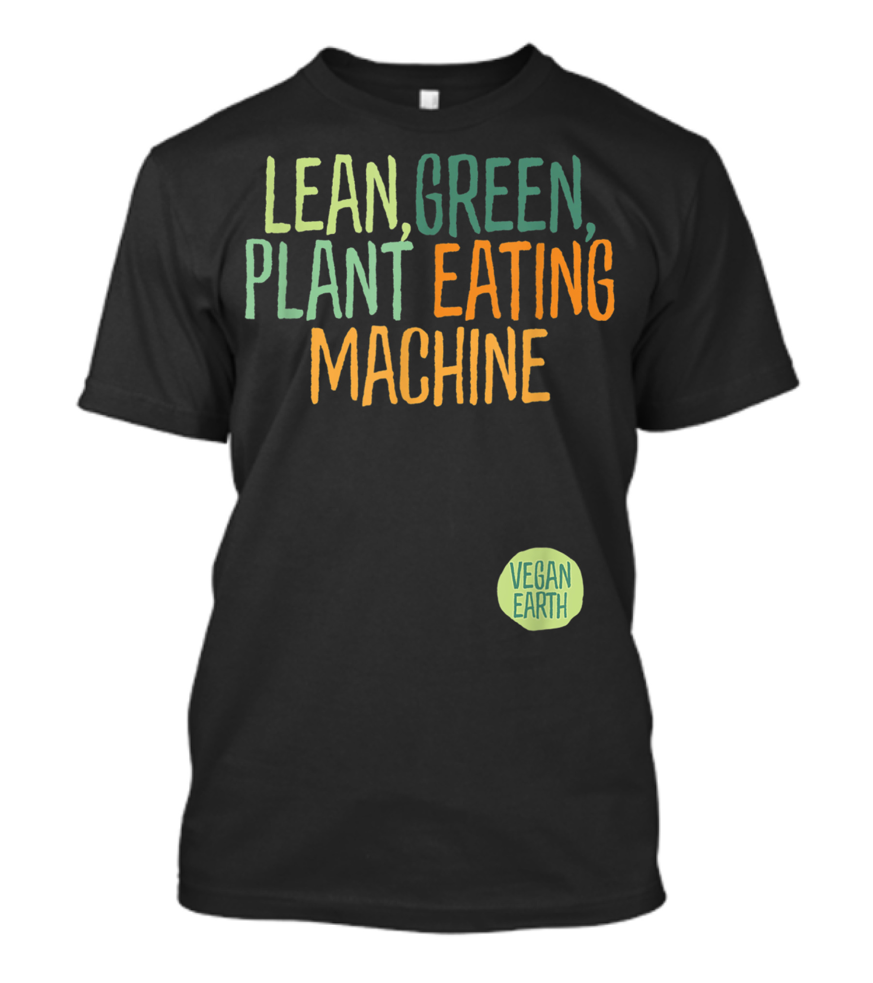 LEAN GREEN PLANT EATING MACHINE VEGAN EARTH T-Shirt