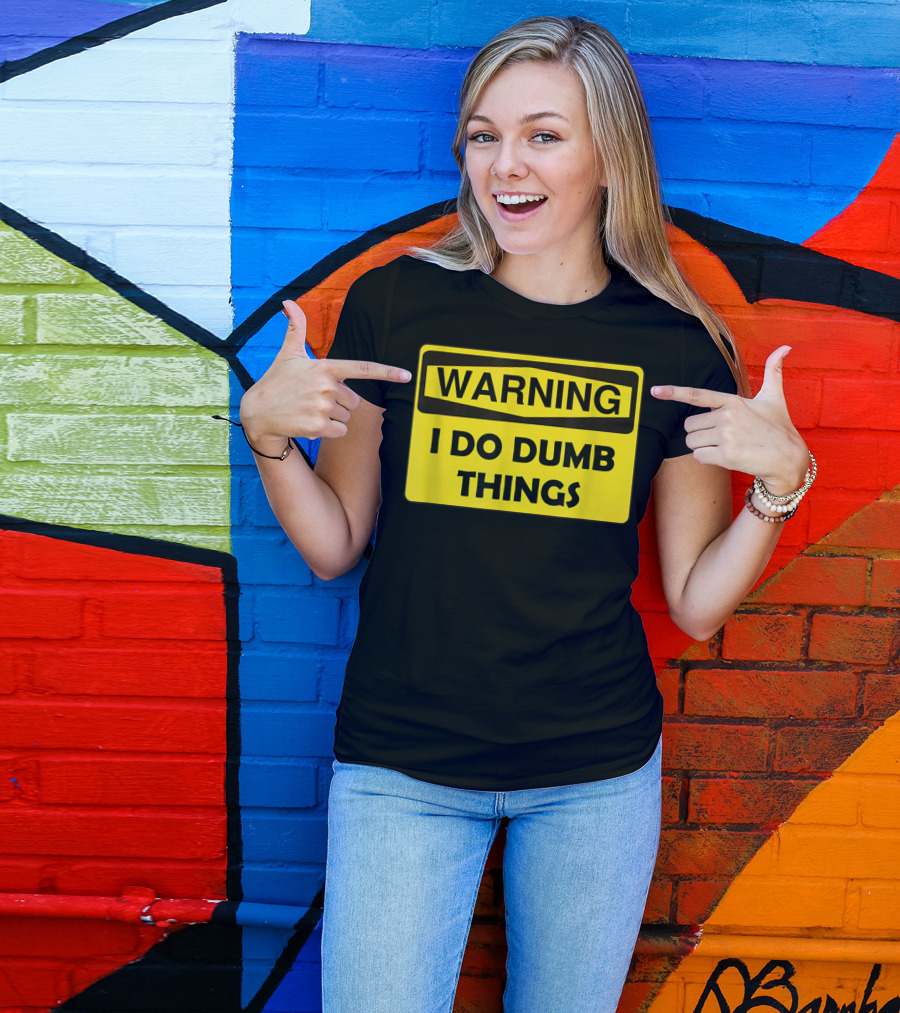 Warning I Do Dumb Things Yellow Caution Sign T-Shirt