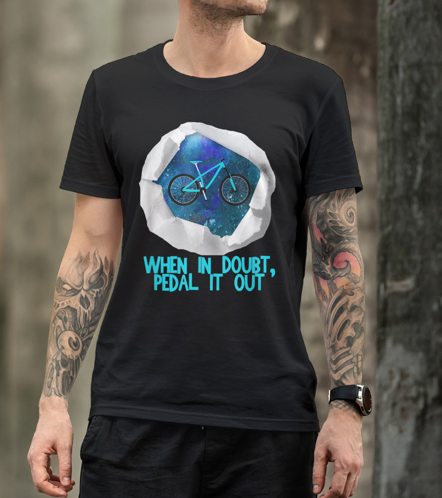 When In Doubt Pedal It Out Bike Galaxy Tearing Through Paper T-Shirt