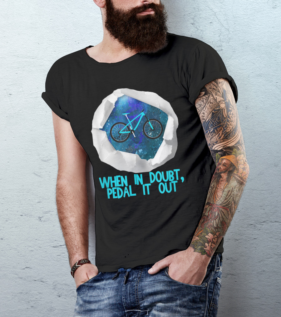 When In Doubt Pedal It Out Bike Galaxy Tearing Through Paper T-Shirt