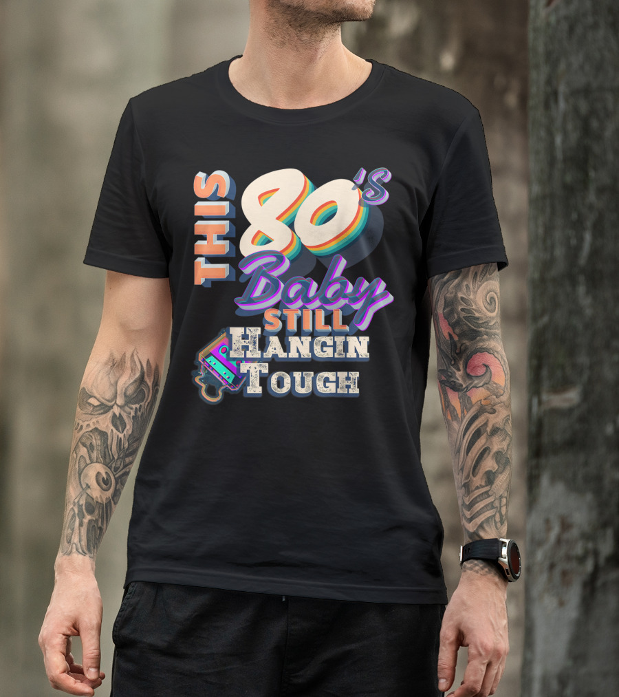 This 80's Baby Still Hangin' Tough Retro Cassette T-Shirt