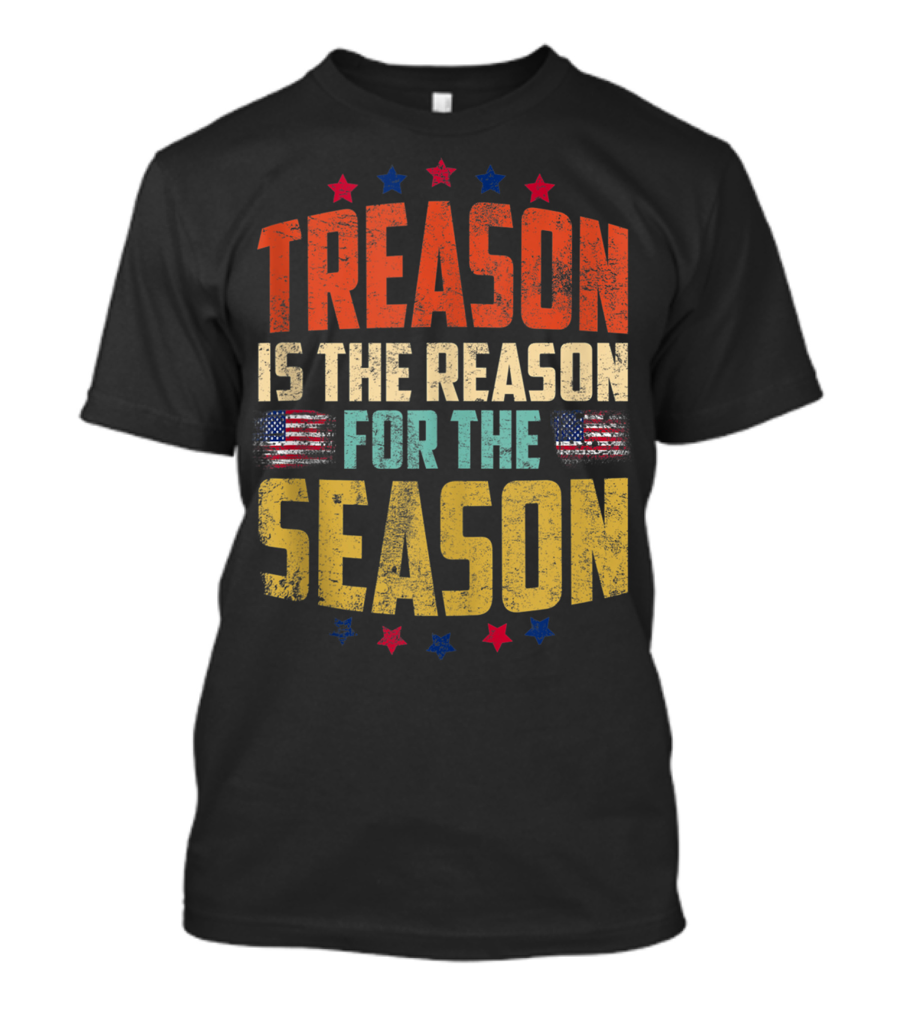 TREASON IS THE REASON FOR THE SEASON American Flag Stars T-Shirt