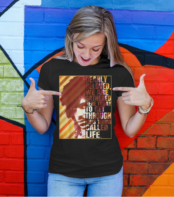 Vintage Dearly Beloved We Are Gathered Here Today To Get Through This Thing Called Life T-Shirt