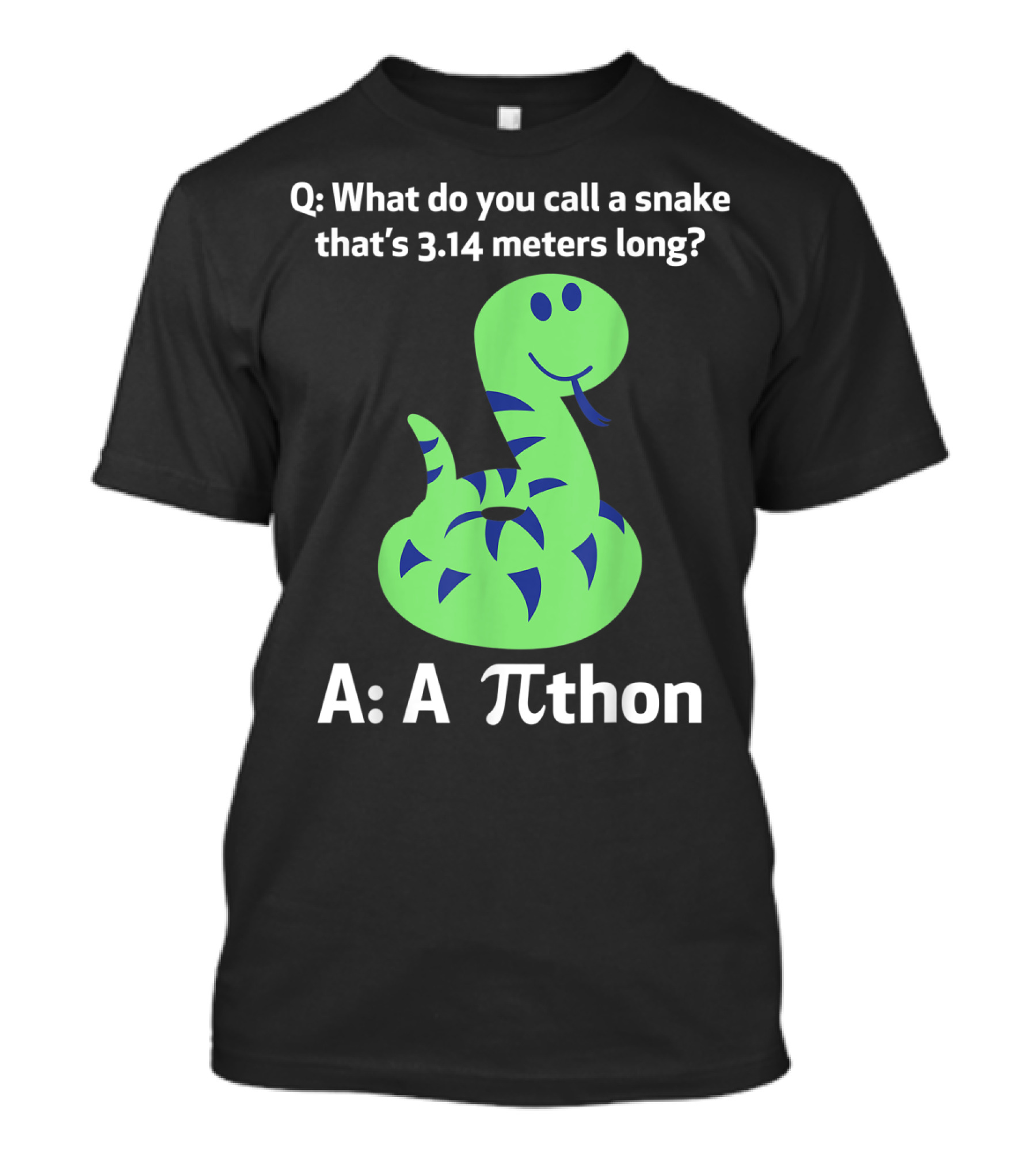 What Do You Call A Snake That's 3.14 Meters Long A Pi-thon T-Shirt