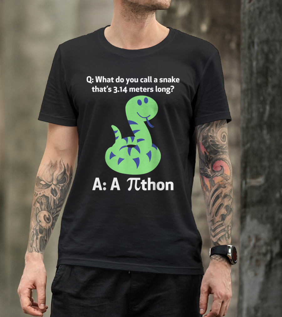 What Do You Call A Snake That's 3.14 Meters Long A Pi-thon T-Shirt