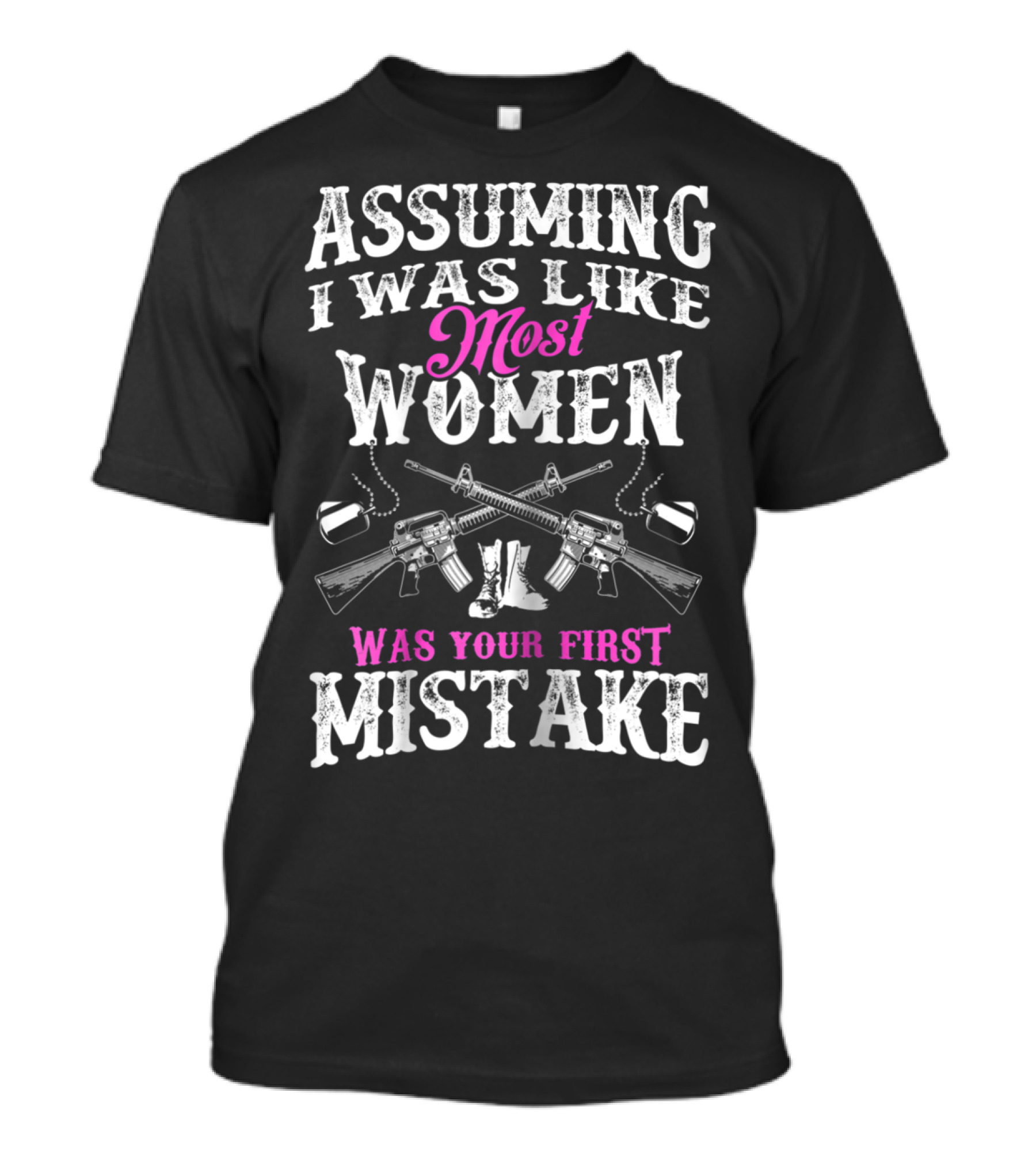Assuming I Was Like Most Women Was Your First Mistake Guns Crossed Image T-Shirt