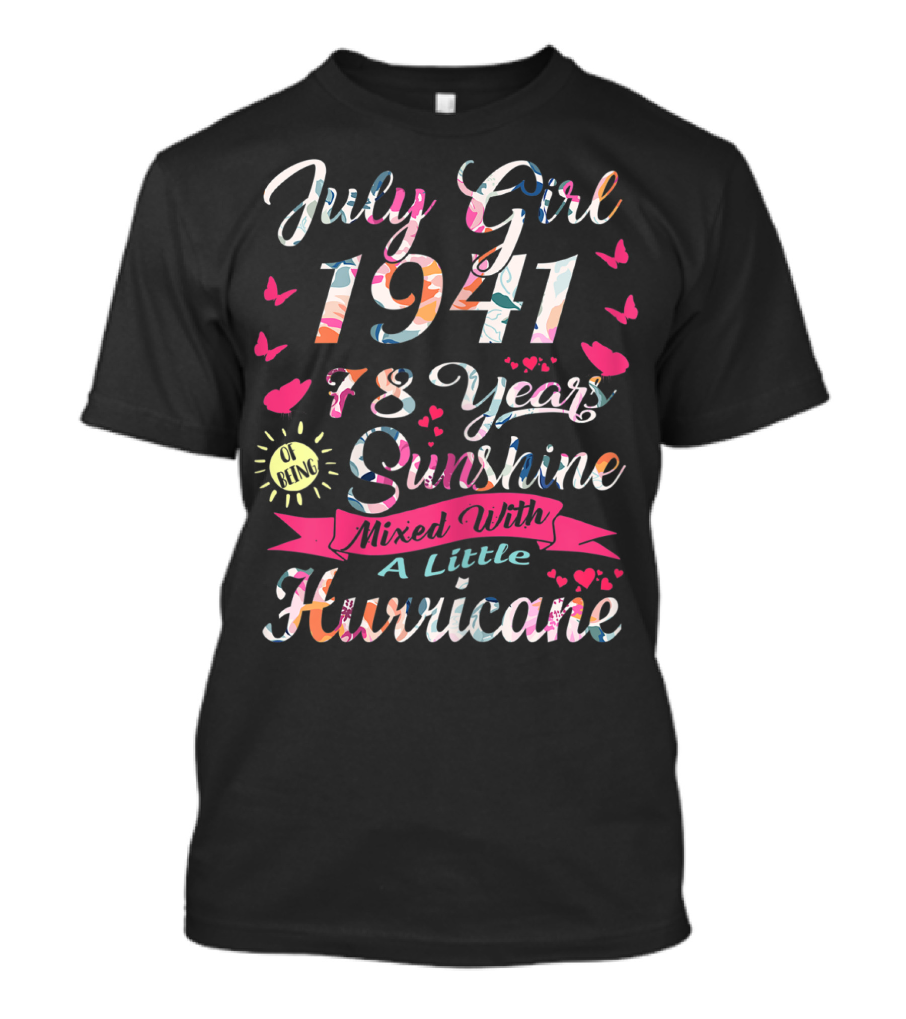 July Girl 1941 78 Years Of Being Sunshine Mixed With A Little Hurricane T-Shirt