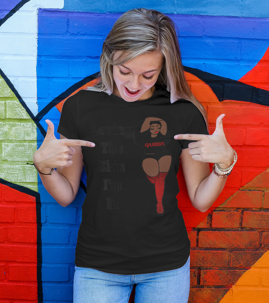 Loving The Skin I'm In Black Queen Confident Woman In Red Sparkly Boots T-Shirt