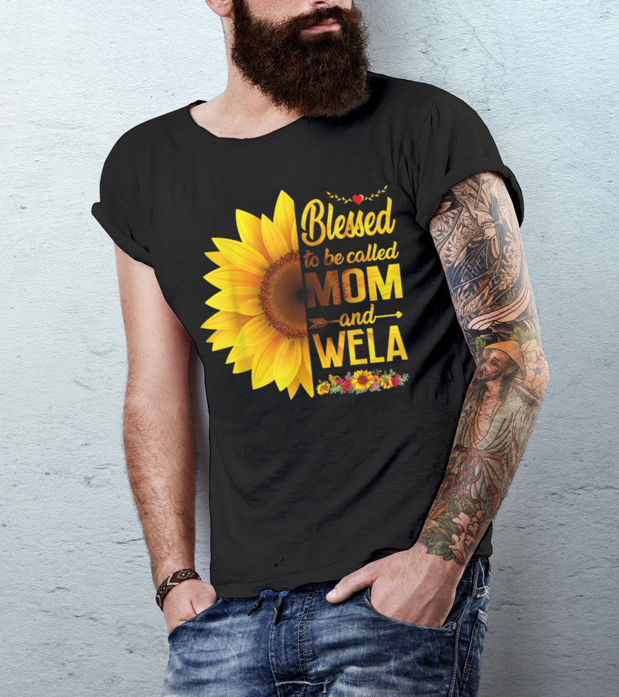Blessed To Be Called Mom And Wela Sunflower Floral T-Shirt