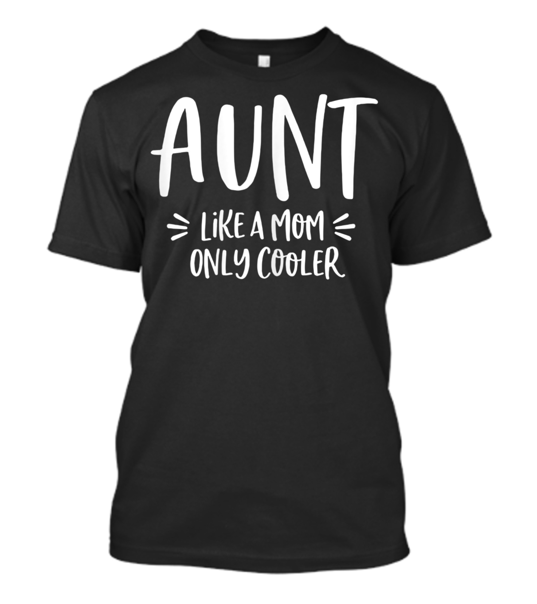 Aunt Like A Mom Only Cooler Funny T-Shirt
