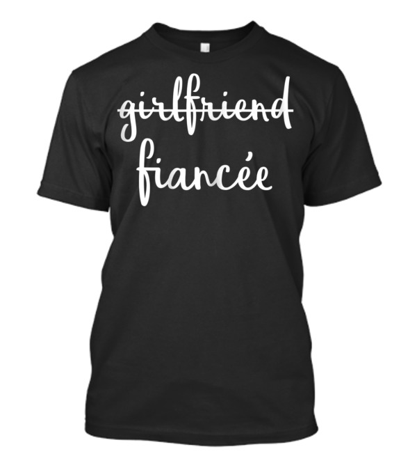 Girlfriend Fiancee Engagement T-Shirt