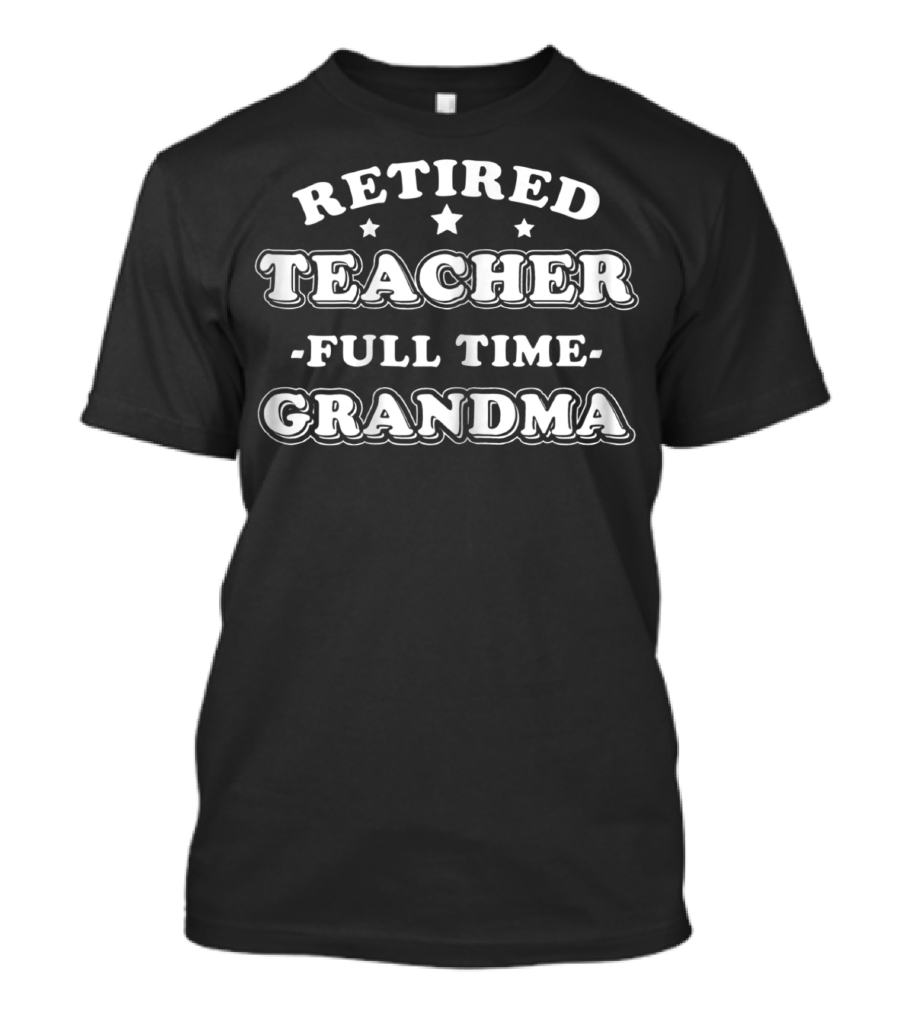 Retired Teacher Full Time Grandma Stars T-Shirt