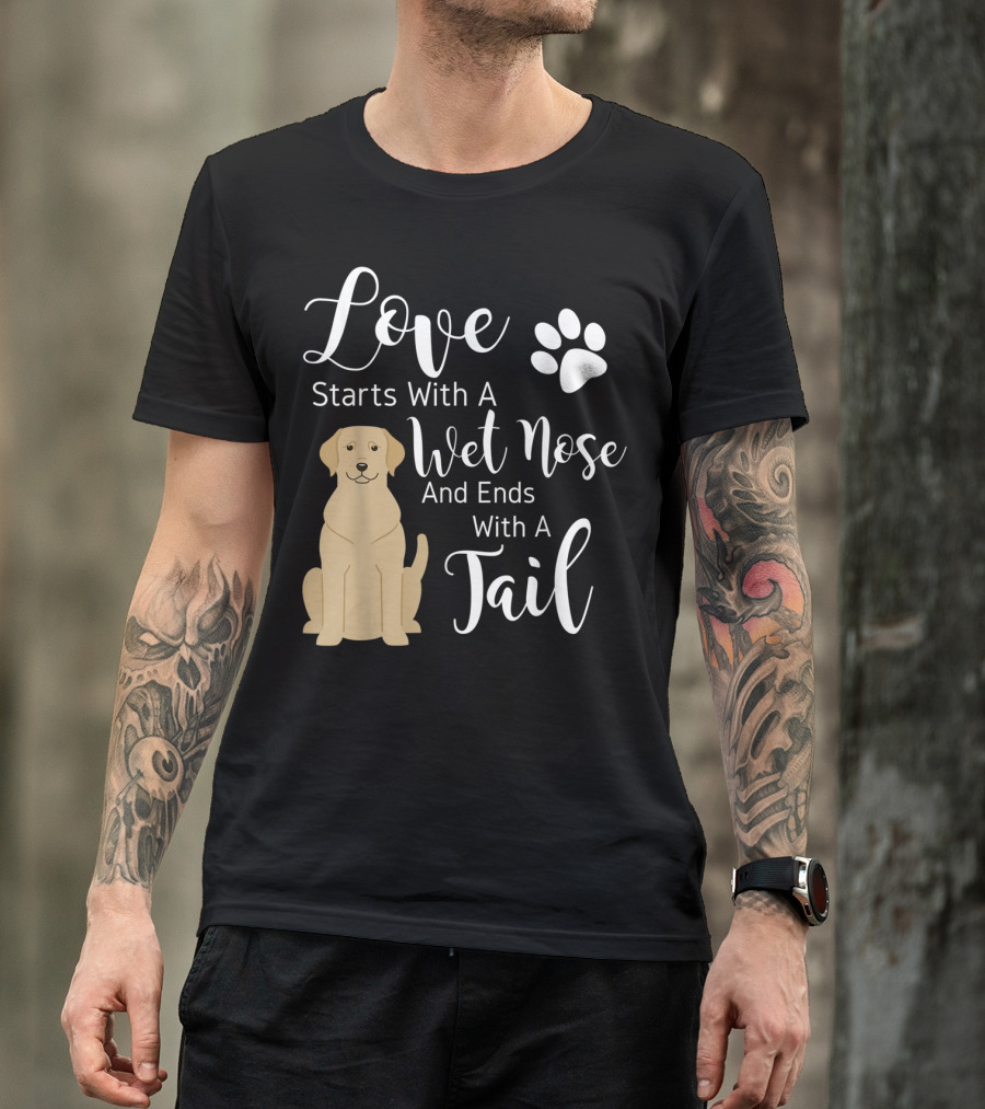 Love Starts With A Wet Nose And Ends With A Tail Yellow Labrador Retriever T-Shirt