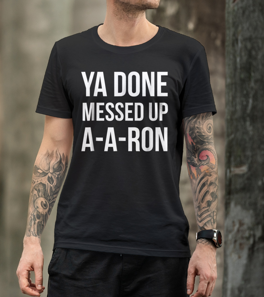 Key And Peele Substitute Teacher Ya Done Messed Up A-A-Ron T-Shirt
