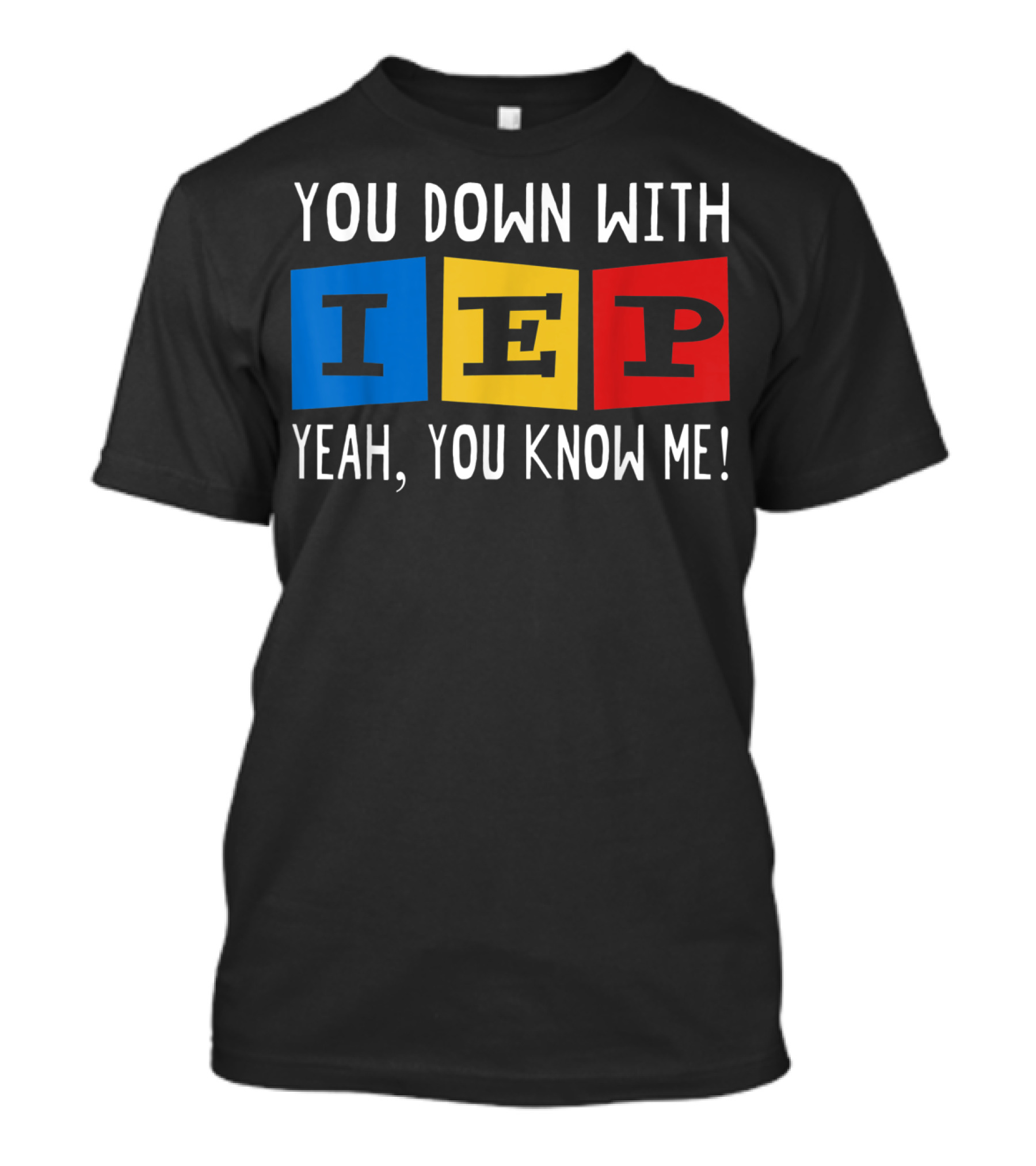 You Down With IEP Yeah You Know Me Blocks T-Shirt