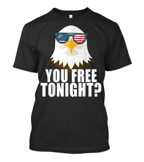 You Free Tonight Eagle With USA Flag Glasses Patriotic Women's T-Shirt