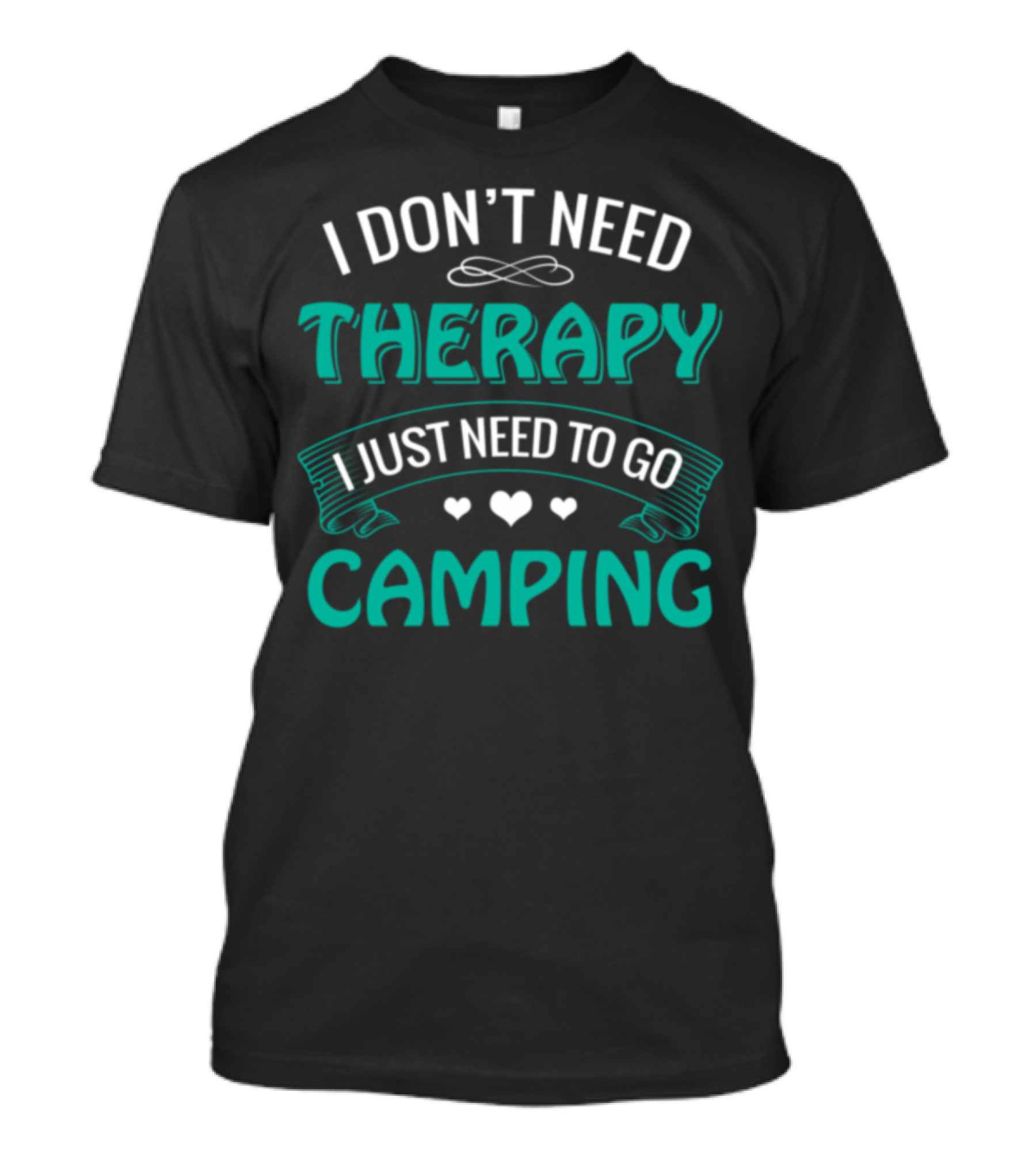 I Don’t Need Therapy I Just Need To Go Camping T-Shirt
