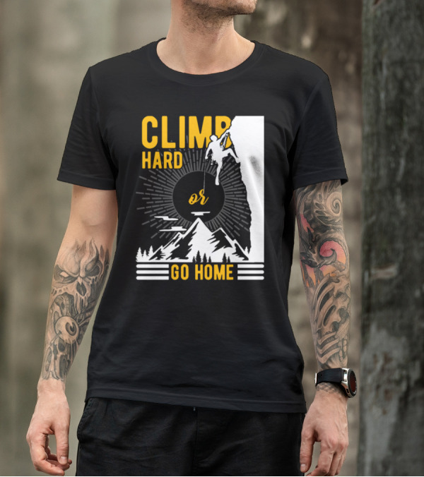 Climb Hard Or Go Home Rockclimbing Bouldern Mountain Climbing T-Shirt