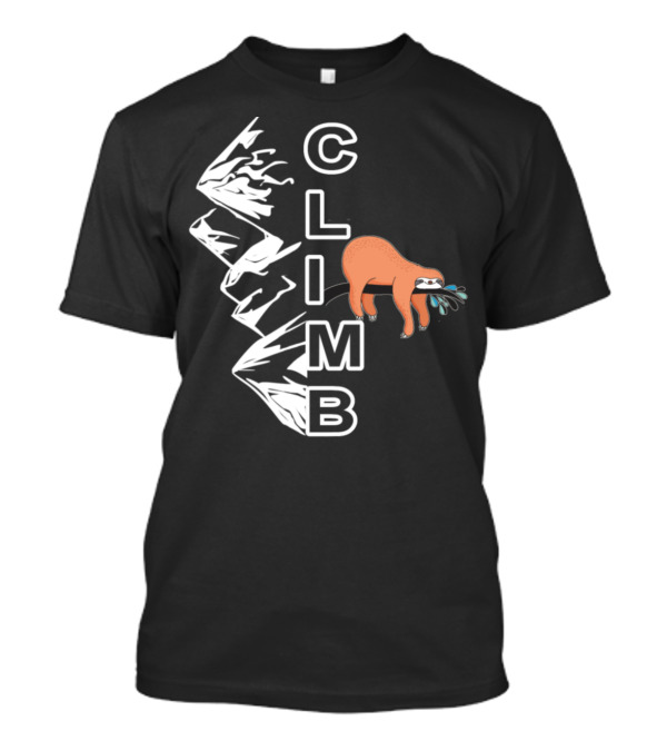 Climb Text With Sloth And Mountain Boulder T-Shirt