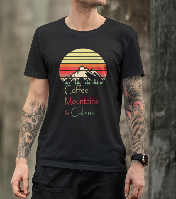 Coffee Mountains And Cabins Adventure Hiking Sunset Scene T-Shirt