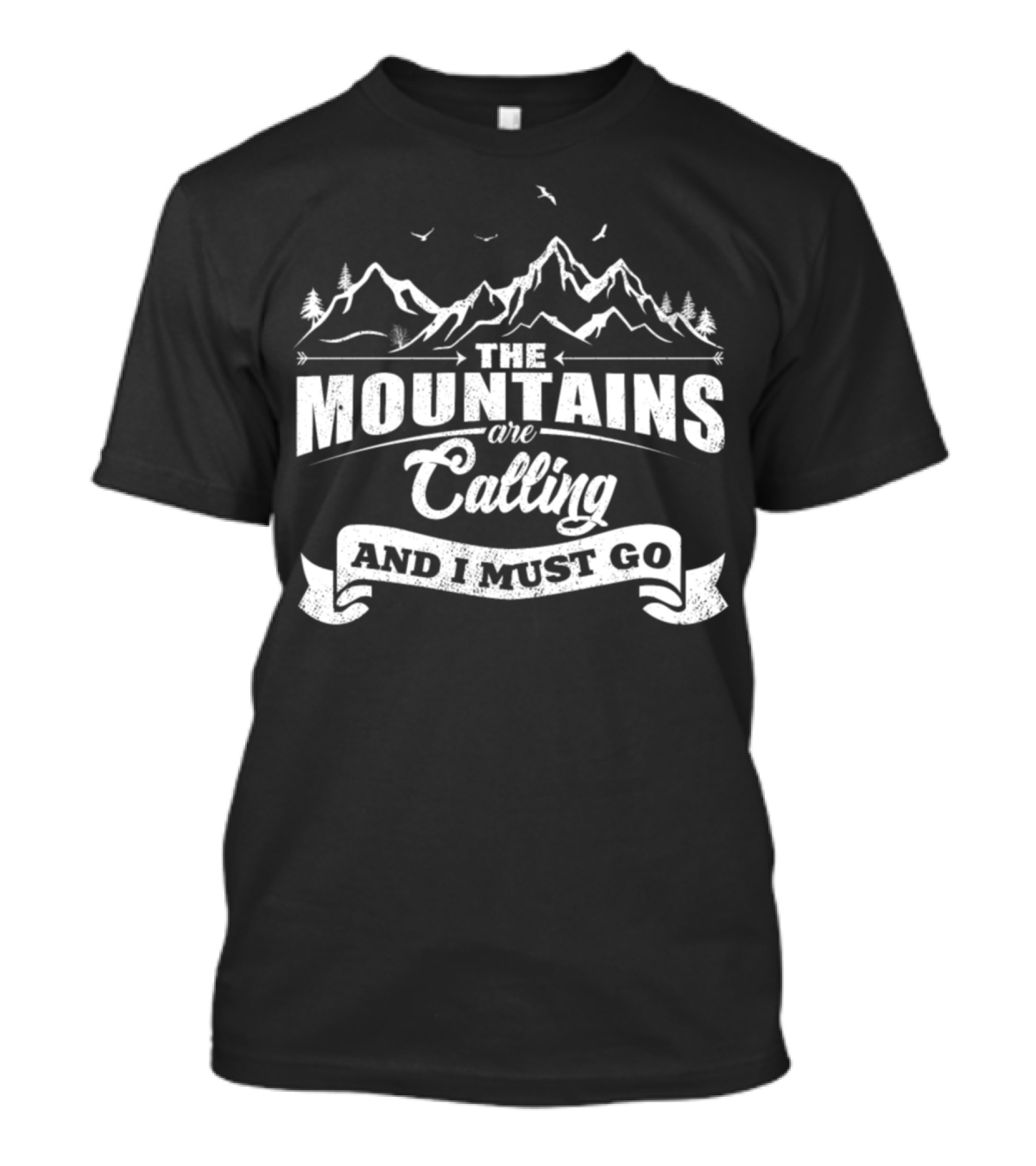 The Mountains Are Calling And I Must Go Cool Hiking Quotes Funny Sayings Hike T-Shirt