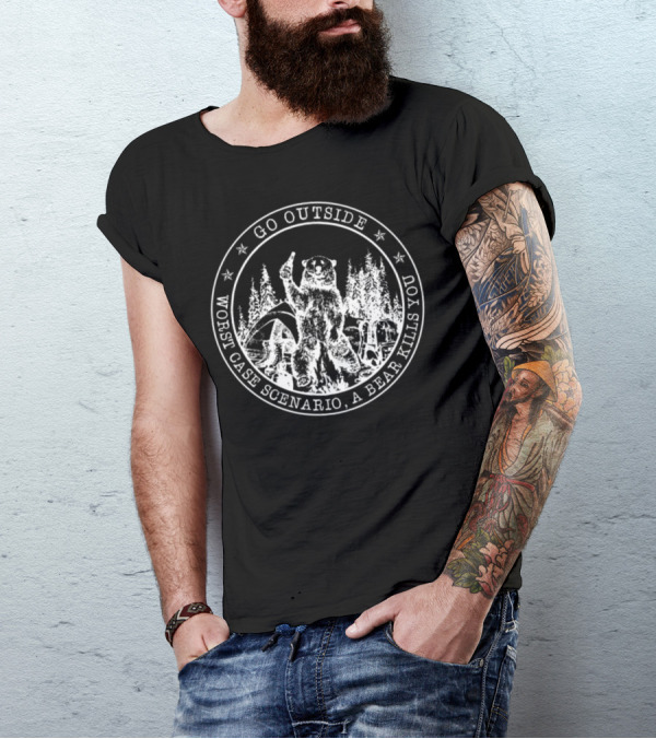 Go Outside Worst Case Scenario A Bear Kills You Camping Adventure Wilderness Humor T-Shirt