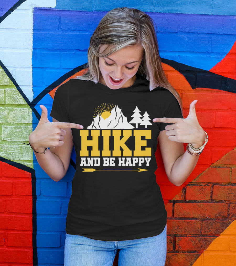HIKE AND BE HAPPY Hiking Climbing Mountain T-Shirt