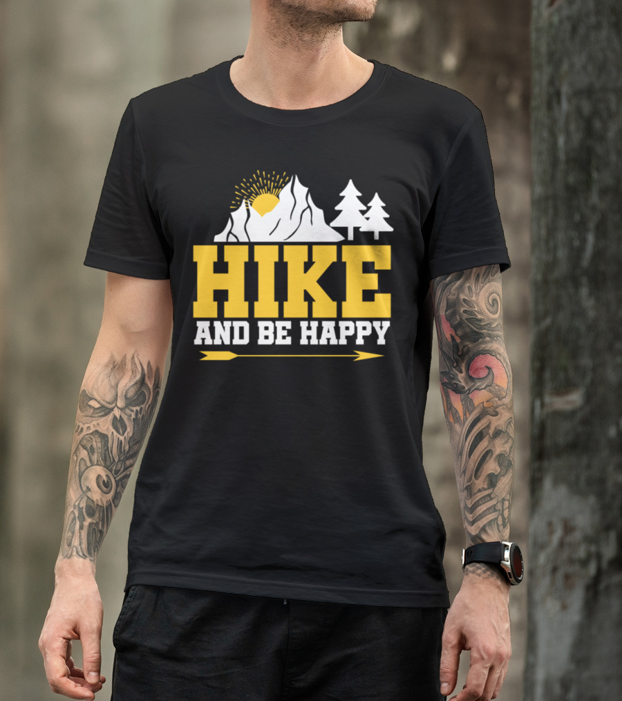 HIKE AND BE HAPPY Hiking Climbing Mountain T-Shirt