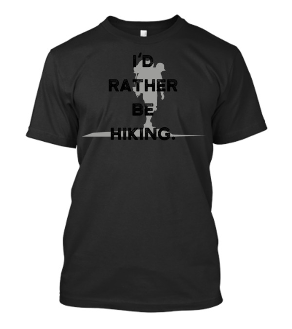 I'd Rather Be Hiking Hiker Mountain Travel Outdoor T-Shirt