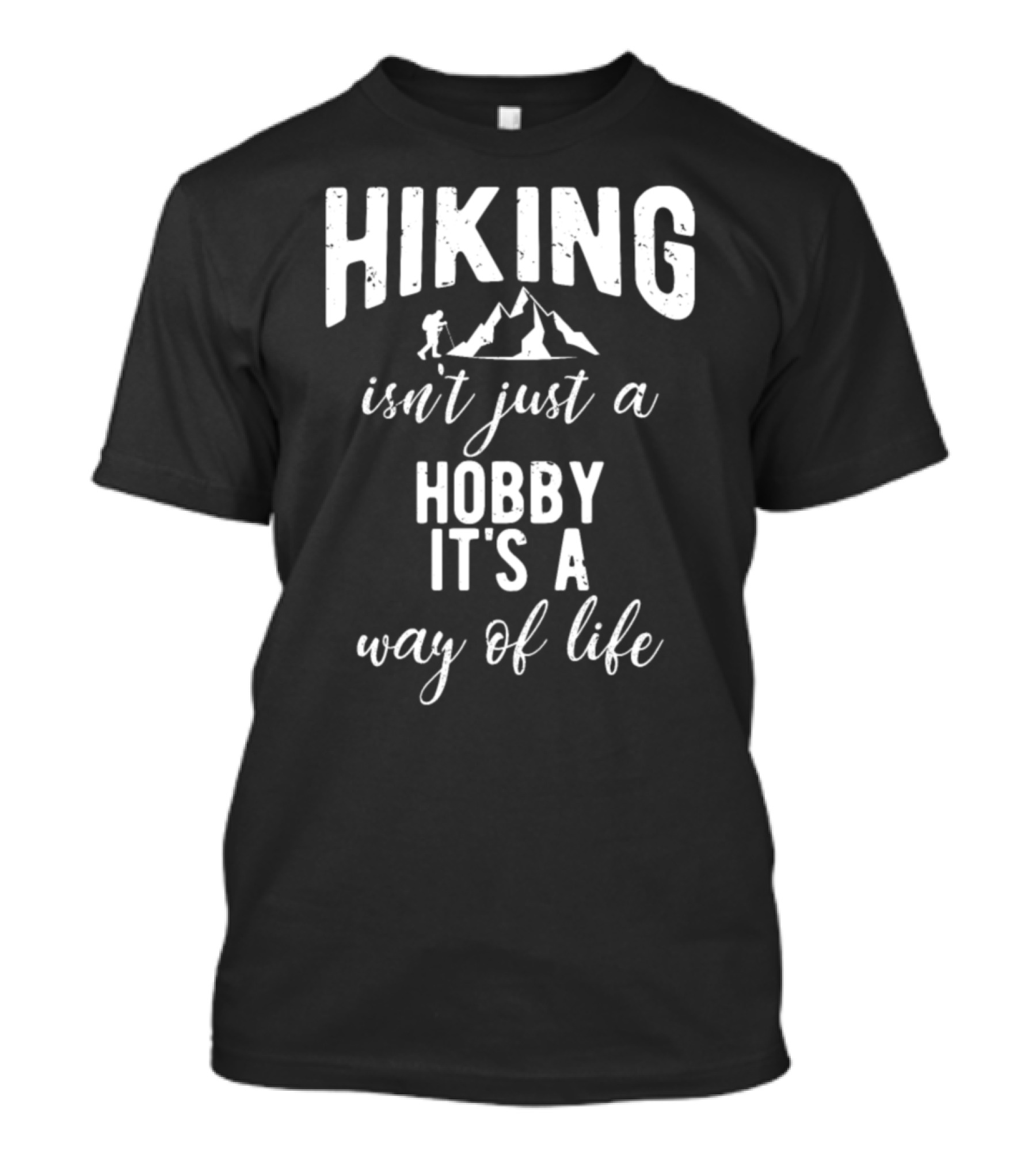 Hiking Isn't Just A Hobby It's A Way Of Life Illustration With Mountains And Hiker T-Shirt